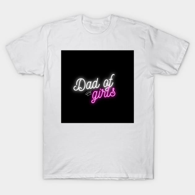 Dad of Girls T-Shirt by ArtoTee